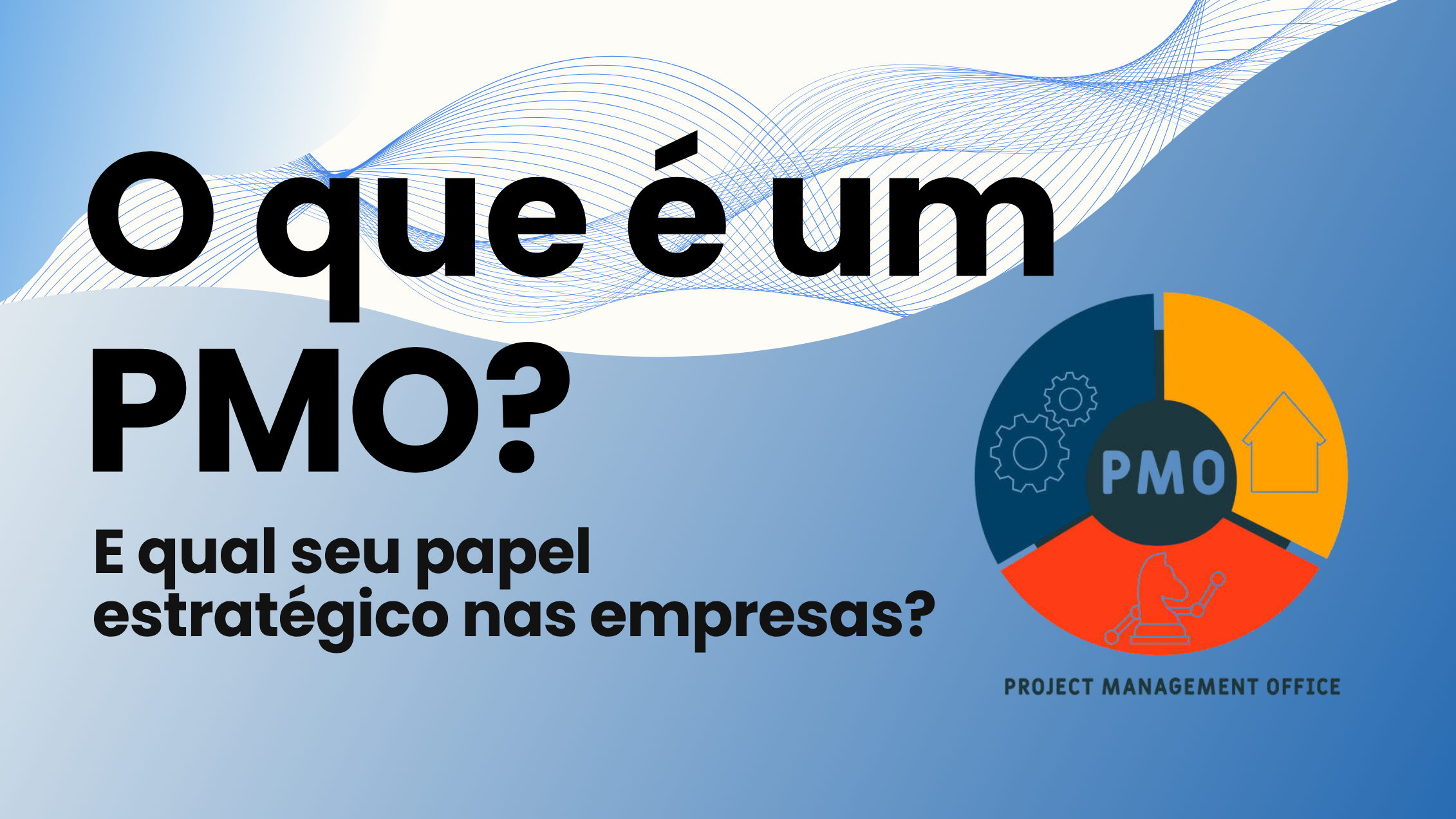 O que é PMO e seu papel estratégico nas empresas? O que é PMO e seu papel estratégico nas empresas?
