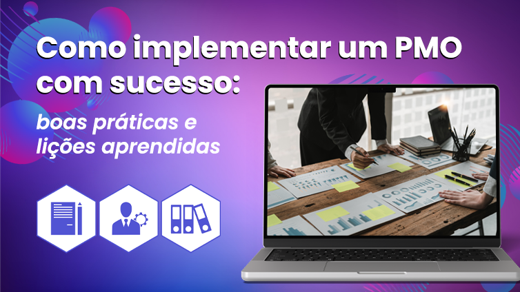 Capa do artigo Como implementar um PMO com sucesso: boas práticas e lições aprendidas