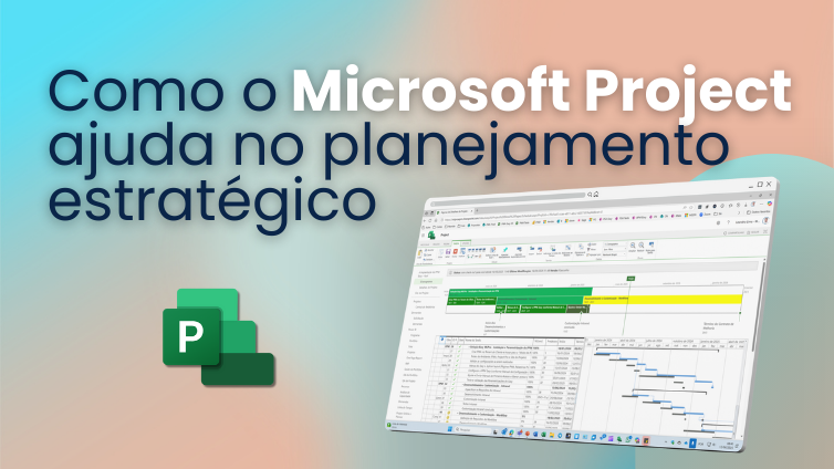 Capa do artigo Como o Microsoft Project ajuda no planejamento estratégico