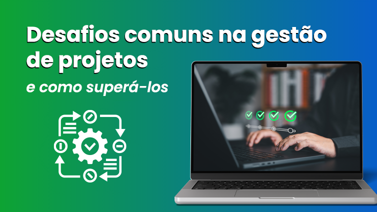 Capa do artigo Desafios comuns na gestão de projetos e como superá-los