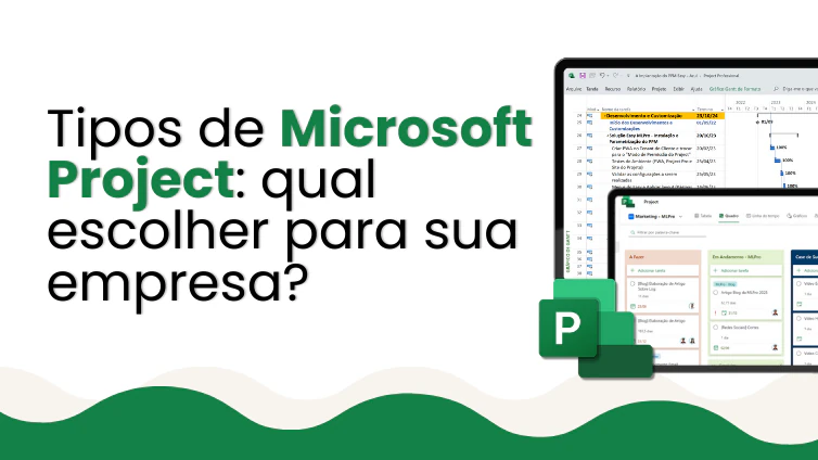 Capa do artigo Tipos de Microsoft Project: qual escolher para sua empresa?